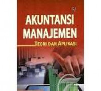 Image of Akuntansi Manajemen; Teori dan Aplikasi