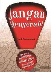 Image of JAngan Menyerah; 50 cara mengubah kekurangan menjadi kelebihan