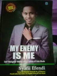 Image of My enemy is me : Seni mengatur waktu untuk sukses di usia muda