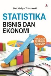 Image of Statistika Bisnis dan Ekonomi; Penjelasan Berbasis Konsep