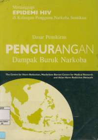 Image of Menggapai Epidemi Hiv Di Kalangan Pengguna Narkoba Suntikan : Dasar Pemikiran Pengurangan Dampak Buruk Narkoba