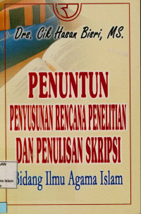 Image of Penuntun Penyusunan Rencana Penelitian dan Penulisan Skripsi : Bidang Ilmu Agama Islam