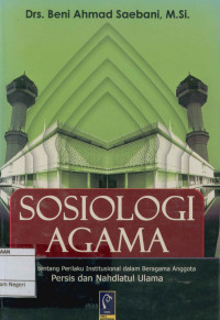 Image of Sosiologi agama : Kajian tentang perilaku institusional dalam beragama anggota persis dan nahdlatul ulama